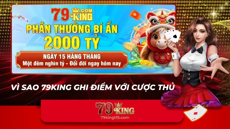 Ưu điểm vượt trội giúp 79King ghi điểm với người chơi